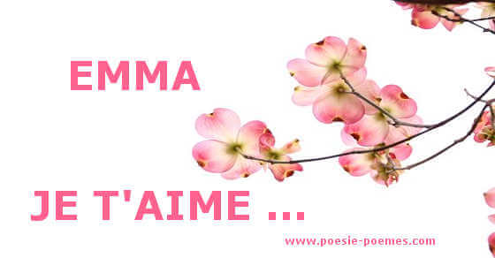 Poeme Emma Et Belle Poesie Sur Le Prenom Emma Message Tendre